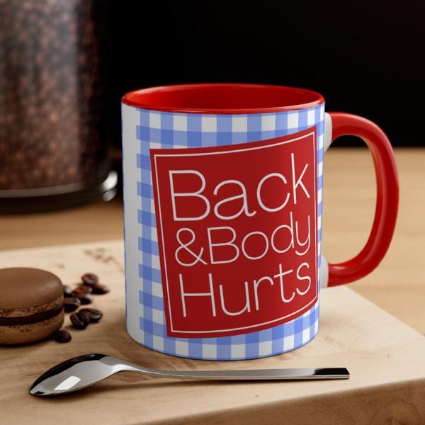 Funny Back & Body Hurts Ceramic Coffee Mug, 11 oz 15 oz Tea Cup, Stress Cool Humor Gift for Woman, Mom Wife, Cute Work Stupid Weird Joke