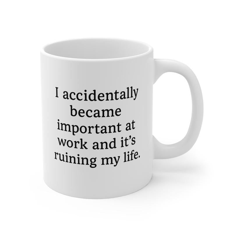 Funny Work Mug, Office Humor Accidentally Became Important, Coffee Cup, Tea Mug, Gift for Colleague, Sarcastic Office Gift, Novelty Mug